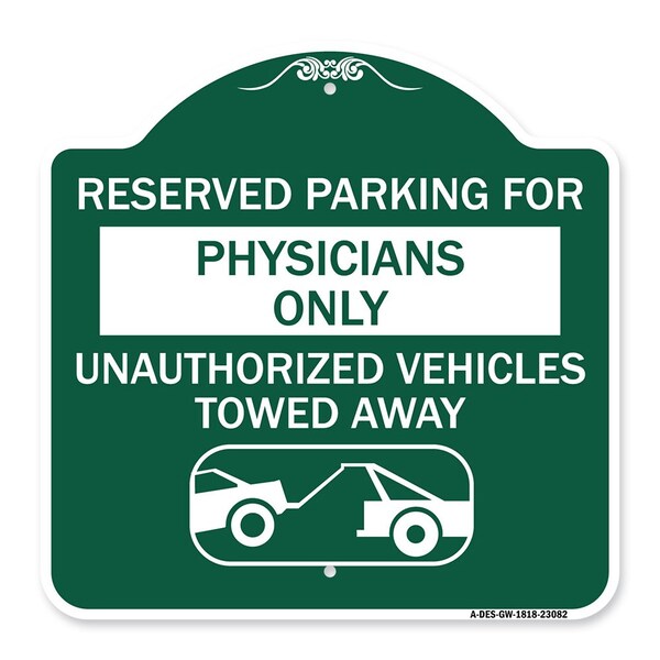 Reserved Parking for Physicians Only Unauthorized Vehicles Towed Away, Green & White, GW-1818-23082